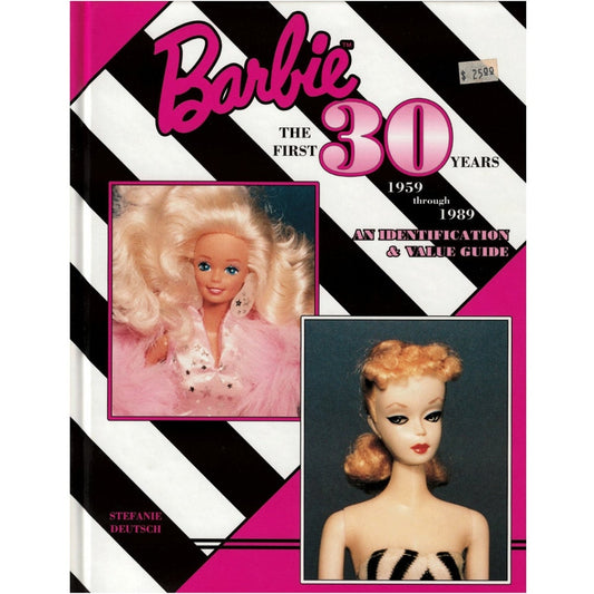 Barbie The First 30 Years 1959 through 1989 An Identification & Value Guide Stefanie Deutsch, 1996