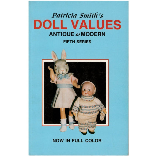 Patricia Smith's Doll Values Antique to Modern Fifth Series Copyright 1987